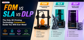 FDM vs SLA vs DLP: The Only 3D Printing Technology Comparison Guide You Will Ever Need