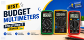 Best Budget Multimeters for Students in India