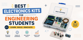 Best Electronics Kits for Engineering Students