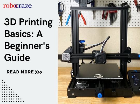 3D Printing Basics: A Beginner's Guide – Robocraze