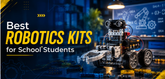 Best Robotics Kits for School Students in India