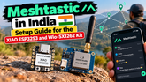 Meshtastic in India: Setup Guide for the XIAO ESP32S3 and Wio-SX1262 Kit