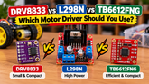 DRV8833 vs L298N vs TB6612FNG: Which Motor Driver Should You Use?