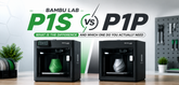 Bambu Lab P1S vs P1P: What Is the Difference and Which One Do You Actually Need