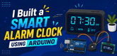 I Built a Smart Alarm Clock Using Arduino