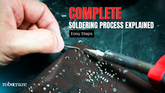 Complete Soldering Process Explained: Easy Steps