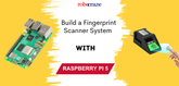 Build a Fingerprint Scanner System with Raspberry Pi 5