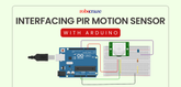 Interfacing PIR Motion Sensor with Arduino