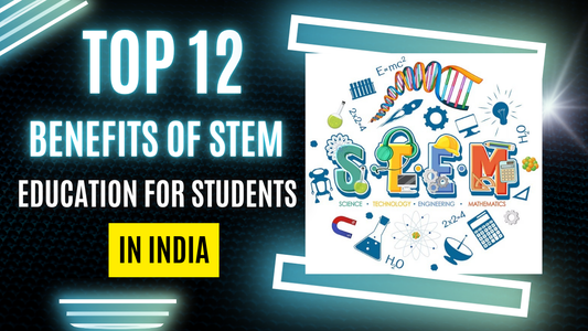 Top 12 Benefits of STEM Education for Students in India - Cover image