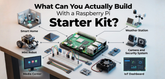What Can You Actually Build With a Raspberry Pi Starter Kit?