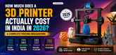 How Much Does a 3D Printer Actually Cost in India in 2026: A Complete Pricing Breakdown
