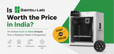 Is Bambu Lab Worth the Price in India? An Honest Cost vs Value Analysis from a Robotics Maker’s Perspective