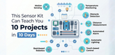 This Sensor Kit Can Teach You 10 Projects in 10 Days