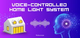 Voice-Controlled Home Light System