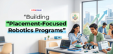 Building Placement-Focused Robotics Programs