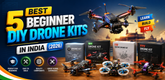 5 Best Beginner DIY Drone Kits in India (2026)