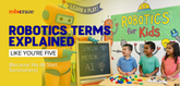 Robotics Terms Explained Like You're Five (Because We All Start Somewhere)