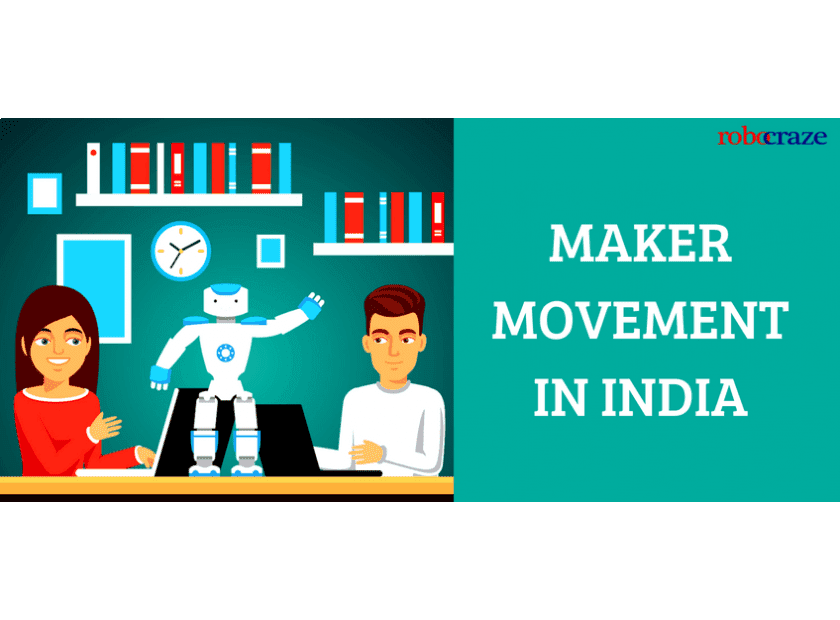 MAKER MOVEMENT: BYPRODUCT OF TECHNOLOGY - Robocraze