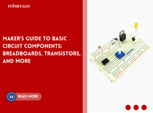 Maker's Guide to Basic Circuit Components: Breadboards, Transistors, and More
