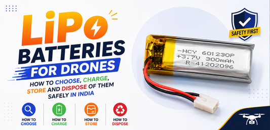 LiPo Batteries for Drones: How to Choose, Charge, Store and Dispose of Them Safely in India