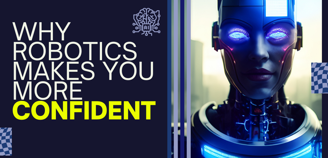 Why Robotics Makes You More Confident - Cover Image