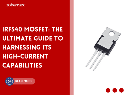 IRF540 MOSFET: High-Current Guide for Electronics – Robocraze