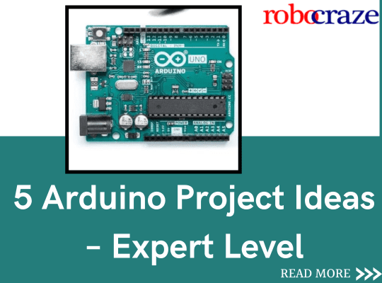 5 Arduino Project Ideas – Expert Level – Robocraze