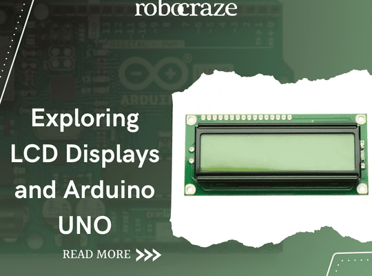 Exploring LCD Displays with Arduino UNO Projects – Robocraze