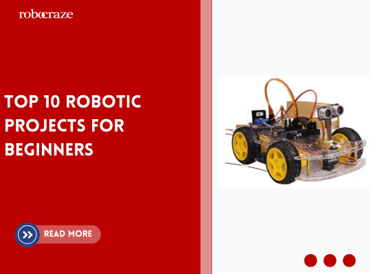 Top 10 Robotic Projects for Beginners