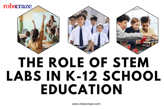 The Role of STEM Labs in K-12 School Education