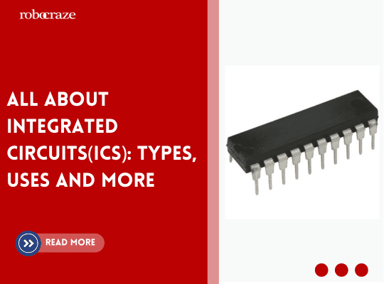 All about integrated circuits(ICs): Types, Uses and more