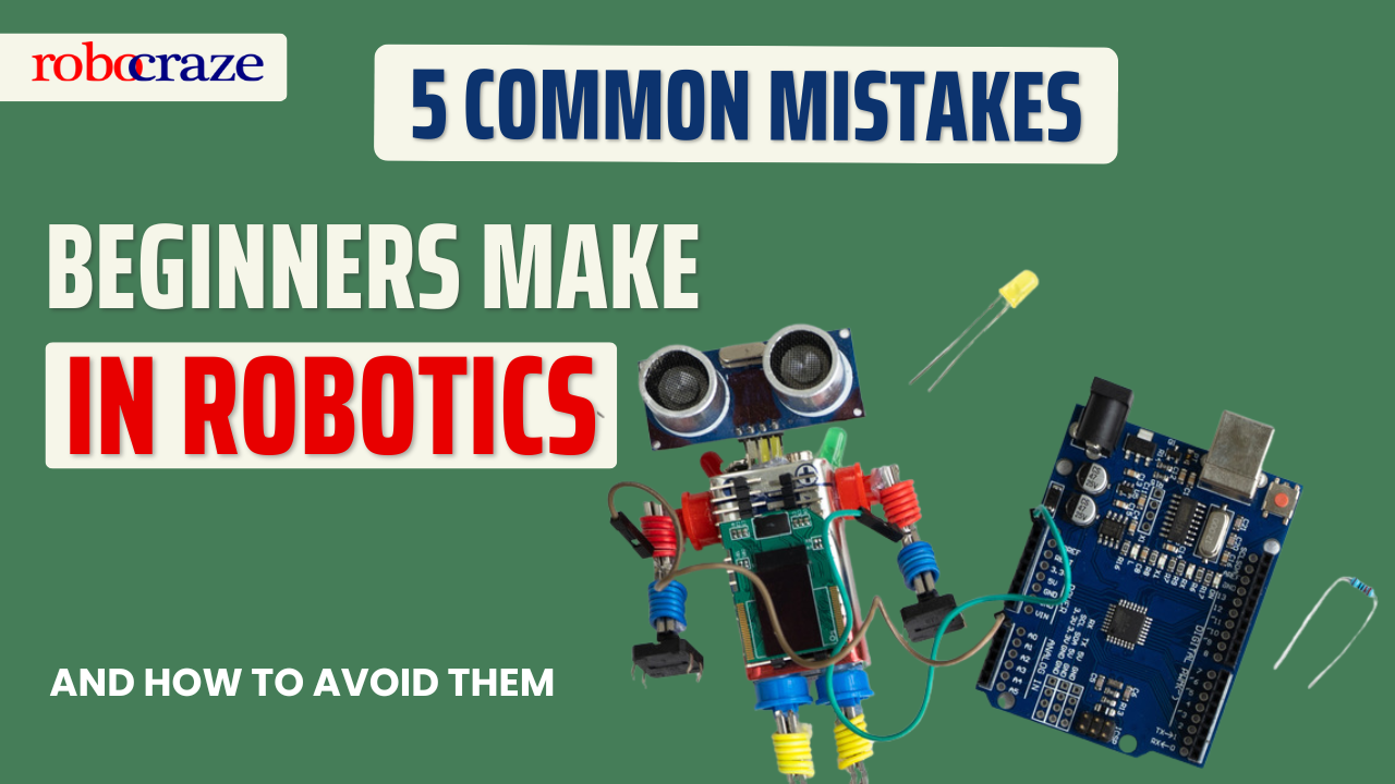 5 Common Mistakes Beginners Make in Robotics (and How to Avoid Them) - Cover image
