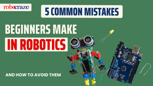 5 Common Mistakes Beginners Make in Robotics (and How to Avoid Them) - Cover image
