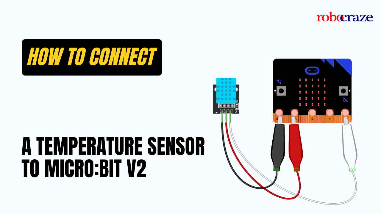 How to Connect a Temperature Sensor to Micro:bit V2 – Robocraze
