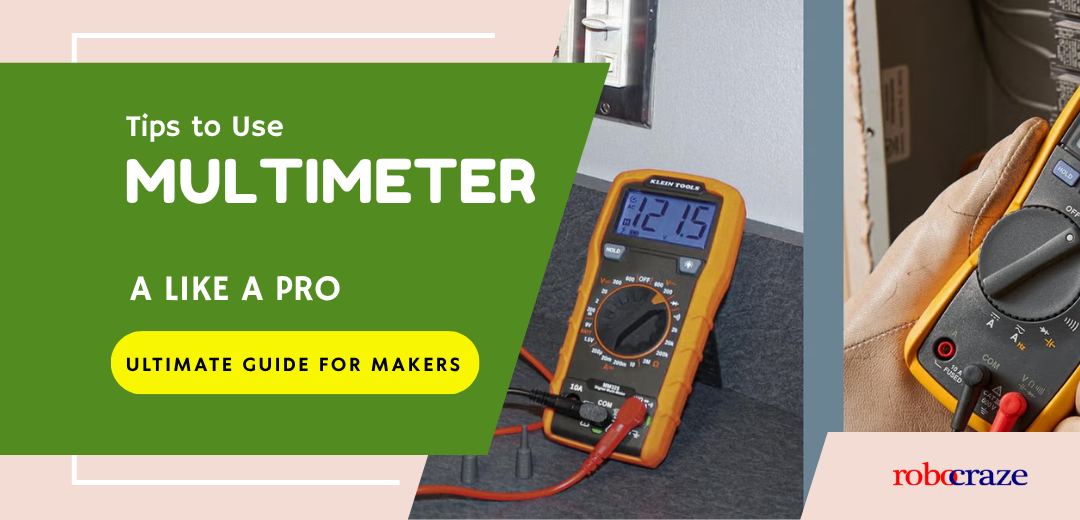 Tips to Use a Multimeter Like a Pro: Ultimate Guide for Makers – Robocraze