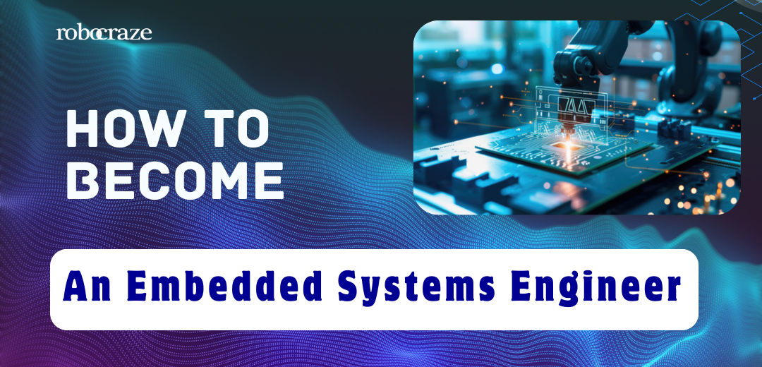 How to Become an Embedded Systems Engineer – Robocraze