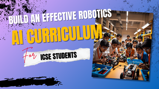 Build an Effective Robotics and AI Curriculum for ICSE Students - Cover image