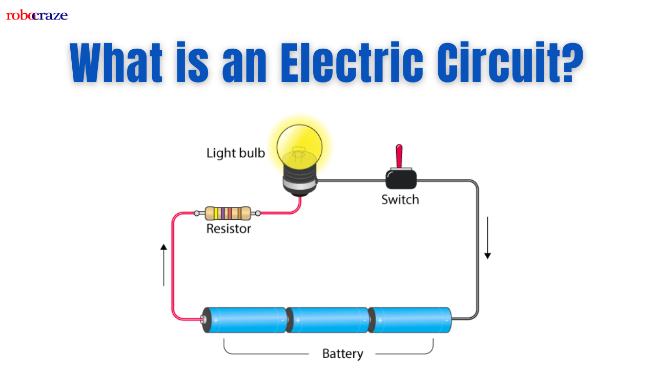 What is an Electric Circuit? Components, Symbols, & Formulas – Robocraze
