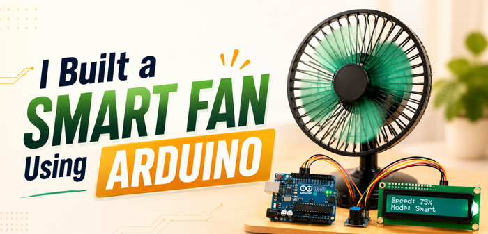 I Built a Smart Fan Using Arduino