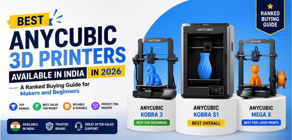 Best Anycubic 3D Printers Available in India in 2026: A Ranked Buying Guide for Makers and Beginners - Cover Image