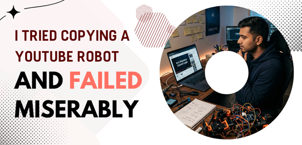 I Tried Copying a YouTube Robot and Failed Miserably - Cover image