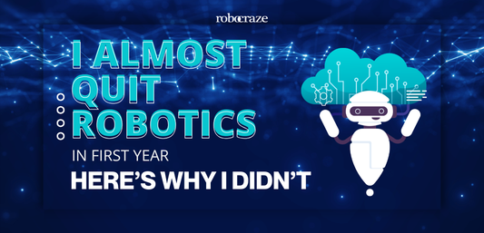 I Almost Quit Robotics in First Year - Here’s Why I Didn’t - Cover Image