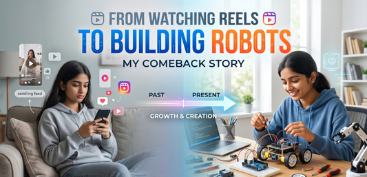 From Watching Reels to Building Robots: My Comeback Story - Cover Image