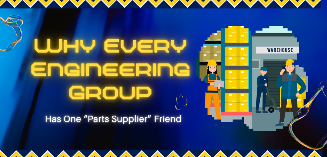 Why Every Engineering Group Has One “Parts Supplier” Friend - Cover Image
