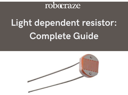 Light dependent resistor: Complete Guide