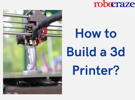 How to Build a 3d Printer