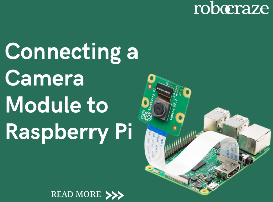 Connecting a Camera Module to Raspberry Pi