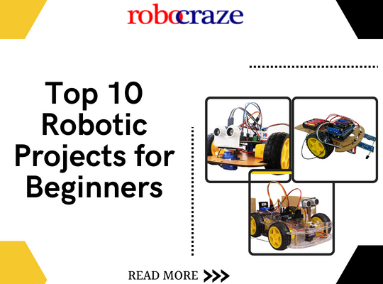 Top 10 Robotic Projects for Beginners
