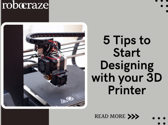 5 Tips to Start Designing with your 3D Printer