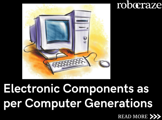 Electronic Components as per Computer Generations